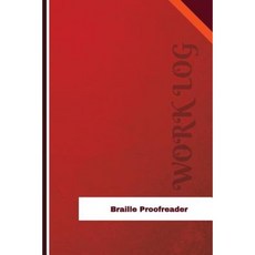 Braille Proofreader Work Log: Work Journal Work Diary Log - 126 Pages 6 X 9 Inches Paperback, Createspace Independent Publishing Platform