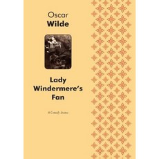Lady Windermere's Fan a Play (Comedy) Paperback, Book on Demand Ltd.