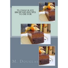 75 Chocolate Brownies Recipes to Die for Paperback, Createspace