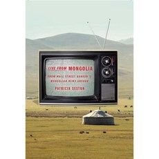 Live from Mongolia: From Wall Street Banker to Mongolian News Anchor Hardcover, Beaufort Books