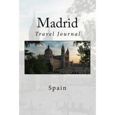 Madrid: Travel Journal Paperback, Createspace Independent Publishing Platform
