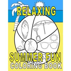 Relaxing Summer Fun Coloring Book Paperback, Createspace Independent Publishing Platform
