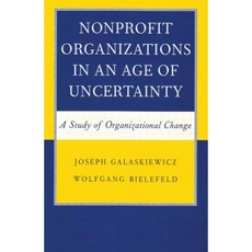 Nonprofit Organizations in an Age of Uncertainty: A Study of Organizational Change Paperback, Routledge