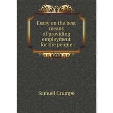 Essay on the Best Means of Providing Employment for the People Paperback, Book on Demand Ltd.