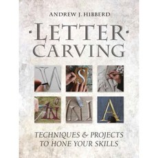Letter Carving: Techniques & Projects to Hone Your Skills Paperback, GMC Publications