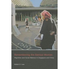 Remembering the Samsui Women: Migration and Social Memory in Singapore and China Hardcover, UBC Press
