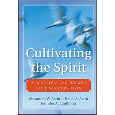 Cultivating the Spirit: How College Can Enhance Students' Inner Lives Hardcover, Jossey-Bass