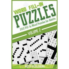Word Fill-In Puzzles: 300 Fill-In Word Puzzles for Adults Volume 2 Paperback, Createspace Independent Publishing Platform