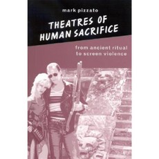 Theatres of Human Sacrifice: From Ancient Ritual to Screen Violence Hardcover, State University of New York Press