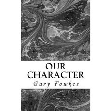 Our Character Paperback, Createspace Independent Publishing Platform
