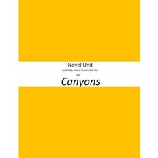 Novel Unit by Middle School Novel Units Inc. for Canyons Paperback, Createspace Independent Publishing Platform
