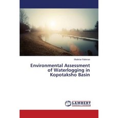 Environmental Assessment of Waterlogging in Kopotaksho Basin Paperback, LAP Lambert Academic Publishing