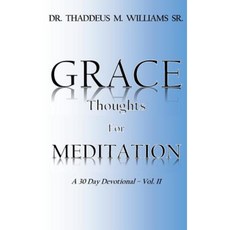 Grace: Thoughts for Meditation - 30 Day Devotional Vol II Paperback, Createspace Independent Publishing Platform