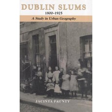 Dublin Slums 1800-1925: A Study in Urban Geography Paperback, Irish Academic Press