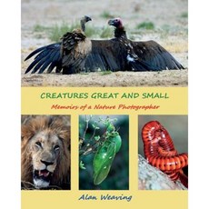 Creatures Great and Small: Memoirs of a Nature Photographer Paperback, Createspace Independent Publishing Platform