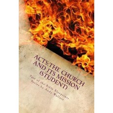Acts: The Church and Its Mission (Student) Paperback, Createspace Independent Publishing Platform