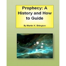Prophecy: A History and How to Guide Paperback, Createspace Independent Publishing Platform
