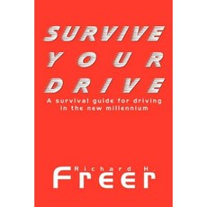 Survive Your Drive: A Survival Guide for Driving in the New Millenium Paperback, 1st Book Library