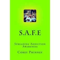 S.A.F.E: Addiction Awareness Inspiration and Motivation. Paperback, Createspace Independent Publishing Platform