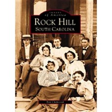 Rock Hill: South Carolina Paperback, Arcadia Publishing (SC)