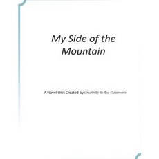 My Side of the Mountain: A Novel Unit Created by Creativity in the Classroom Paperback, Createspace Independent Publishing Platform