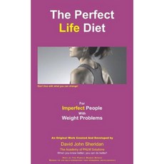 The Perfect Life Diet for Imperfect People with Weight Problems. Paperback, Createspace Independent Publishing Platform