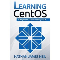 Learning Centos: A Beginners Guide to Learning Linux Paperback, Createspace Independent Publishing Platform