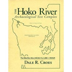 The Hoko River Archaeological Site Complex: The Wet/Dry Site (45ca213) 3 000-1 700 B.P. Paperback, Washington State University Press