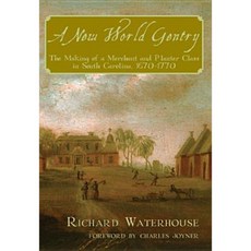 A New World Gentry: The Making of a Merchant and Planter Class in South Carolina 1670-1770 Paperback, History Press