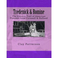 Tredenick & Romine (Color): A Genealogy of American Pioneers from Cornwall & Holland Paperback, Createspace Independent Publishing Platform