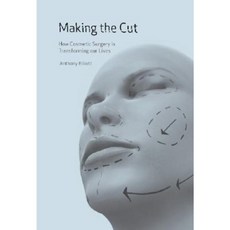 Making the Cut: How Cosmetic Surgery Is Transforming Our Lives Paperback, Reaktion Books
