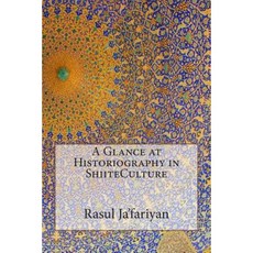 A Glance at Historiography in Shiiteculture Paperback, Createspace