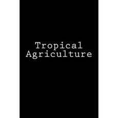 Tropical Agriculture: Notebook Paperback, Createspace Independent Publishing Platform