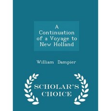 A Continuation of a Voyage to New Holland - Scholar's Choice Edition Paperback