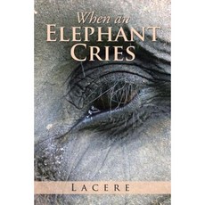 When an Elephant Cries Paperback, Authorhouse
