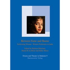 Between Fame and Shame: Performing Women - Women Performers in India Paperback, Harrassowitz