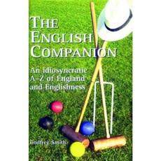 The English Companion: An Idiosyncratic A to Z of England and Englishness Hardcover, Old House Books