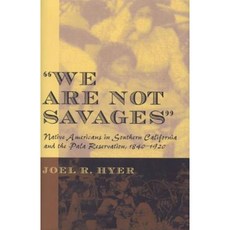 We Are Not Savages: Native Americans in Southern California and the Pala Reservation 1840-1920 Hardcover, Michigan State University Press