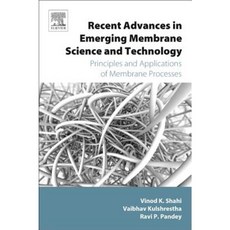 Recent Advances in Emerging Membrane Science and Technology: Principles and Applications of Membrane Processes Hardcover, Elsevier
