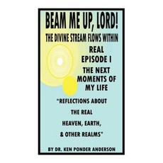 Real Episode I the Next Moments of My Life Paperback, Beam Me Up, Lord! Publishing House