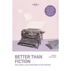 Better Than Fiction: True Travel Tales from Great Fiction Writers Paperback, Lonely Planet