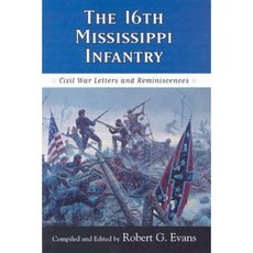 The Sixteenth Mississippi Infantry: Civil War Letters and Reminiscences Hardcover, University Press of Mississippi