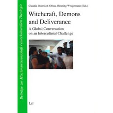 Witchcraft Demons and Deliverance: A Global Conversation on an Intercultural Challenge Paperback, Lit Verlag