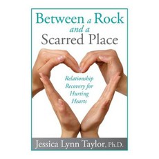 Between a Rock and a Scarred Place: Relationship Recovery for Hurting Hearts Paperback, Just Living Today