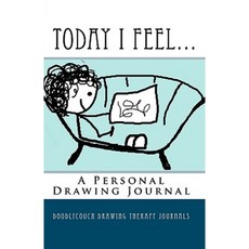 Today I Feel...: A Personal Drawing Journal Paperback, Createspace