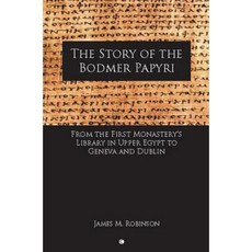 The Story of the Bodmer Papyri: From the First Monaster's Library in Upper Egypt to Geneva and Dublin Paperback, James Clarke Company