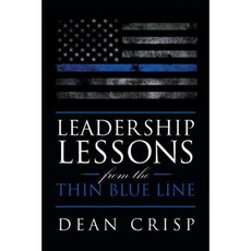 Leadership Lessons from the Thin Blue Line Paperback, Page Publishing, Inc.