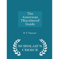 The American Travellerof Guide - Scholar's Choice Edition Paperback