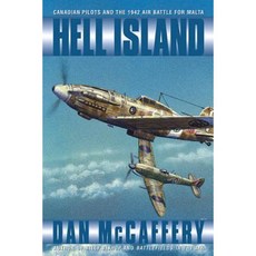 Hell Island: Canadian Pilots and the 1942 Air Battle for Malta Hardcover, Lorimer