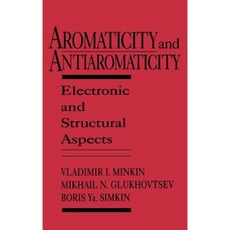 Aromaticity and Antiaromaticity: Electronic and Structural Aspects Hardcover, Wiley-Interscience